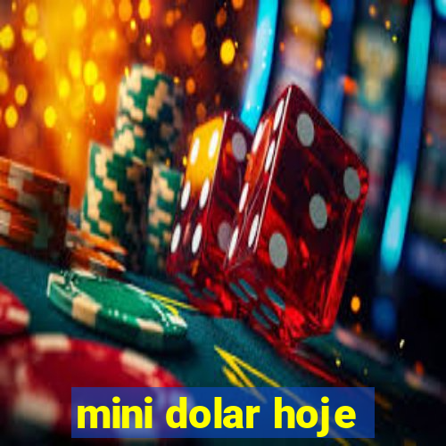 mini dolar hoje